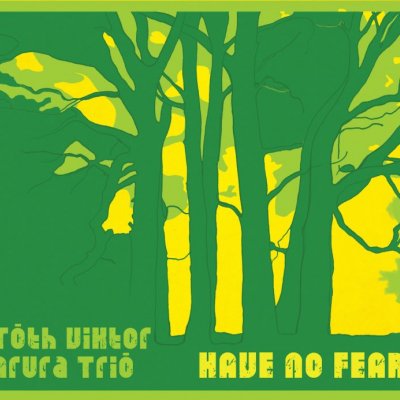 Tóth Viktor Arura Trió: Have no Fear
