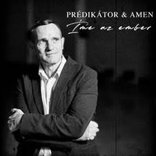 Prédikátor & Amen - Íme az ember