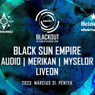 BLACKOUT BUDAPEST: Black Sun Empire, Audio, Merikan, Myselor, Liveon