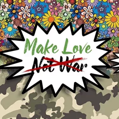 MAKE LOVE - NOT WAR