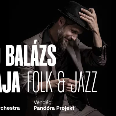 Szabó Balázs Bandája - Folk & Jazz, vendég: Pandóra Projekt