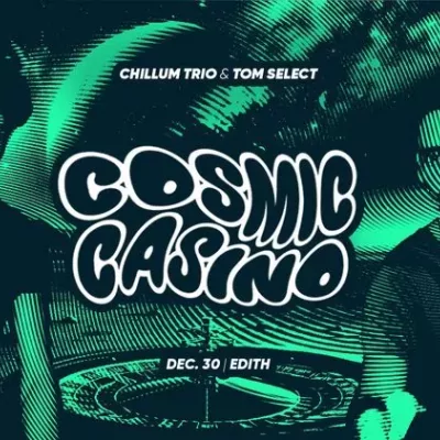 Cosmic Casino w/ Chillum Trio & Tom Select