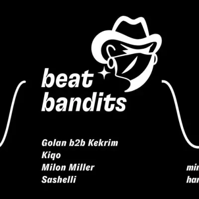  Beat Bandits w/ Golan, Kekrim, Kiqo, Milon Miller, Sashelli