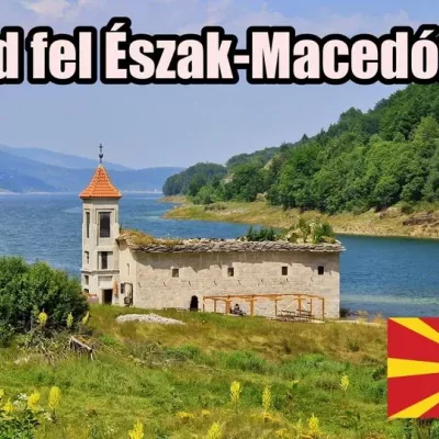Útibeszámolók - Fedezd fel Észak-Macedóniát!
