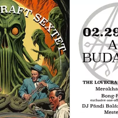 The Lovecraft Sextet (NL), Bong-Ra (NL), Merakhazaan (FR), Dj Pándi, Mesterházy