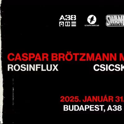 Caspar Brötzmann Massaker (DE), guests: Rosinflux, csicskakoporsó