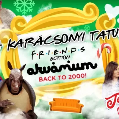 A KARÁCSONYI TATU! F.R.I.E.N.D.S. Christmas Party!Teenage Dream Back to 2000!