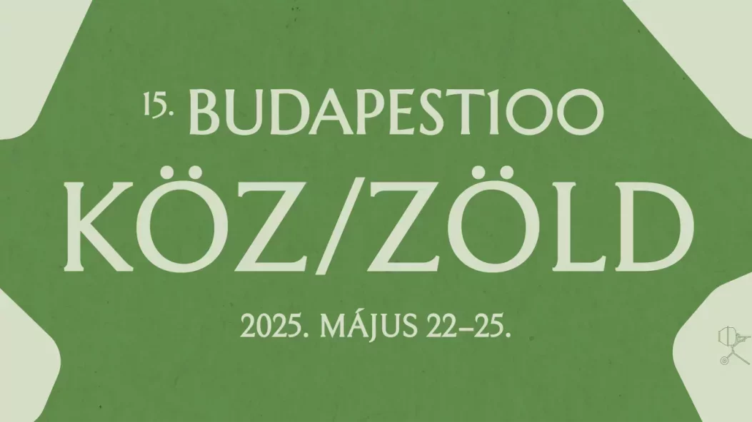 A Budapest100 bemutatja: KÖZ|ZÖLD - 2025 májusában zöldbe borul a város!