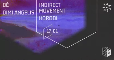 Bloc w/ Dimi Angelis, Dé, Indirect Movement, Korodi