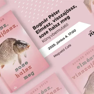 Bognár Péter: Elmész, visszajössz, sose halsz meg