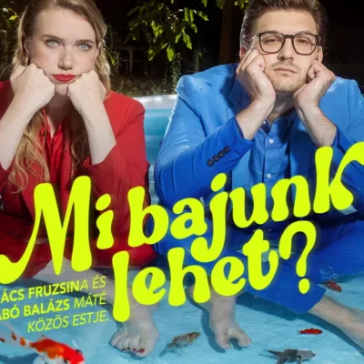 Mi bajunk lehet? - Ács Fruzsina és Szabó Balázs Máté közös estje