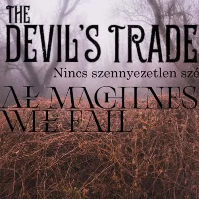The Devil’s Trade - Nincs szennyezetlen szép lemezbemutató x All Machines Will Fail