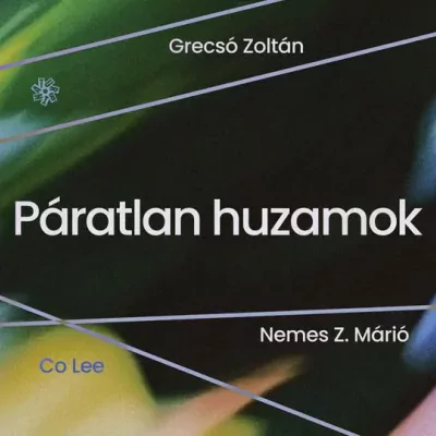 Páratlan huzamok – Grecsó Zoltán, Co Lee, Nemes Z. Márió