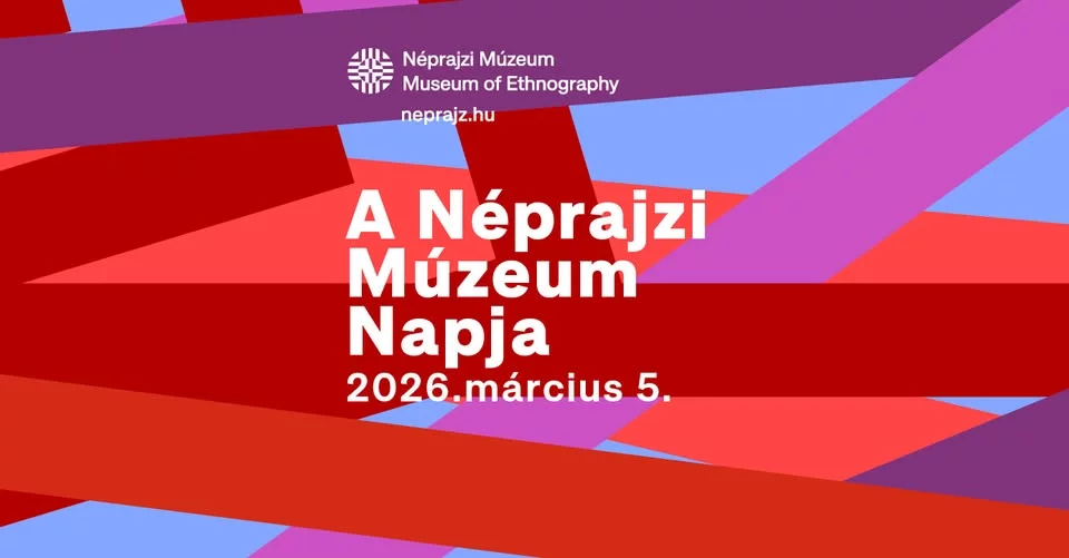 A Néprajzi Múzeum Napja – Őrzött tájak, élő tudás | 154 év tudása egy napban!