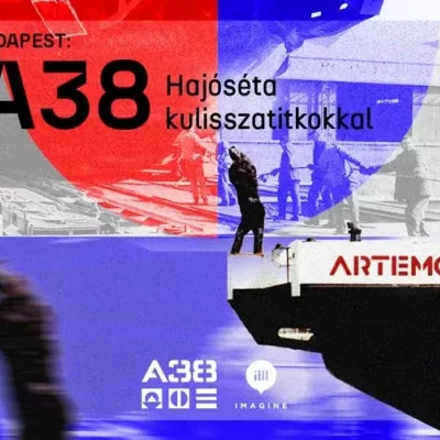 Backstage Budapest: az A38 - hajóséta kulisszatitkokkal