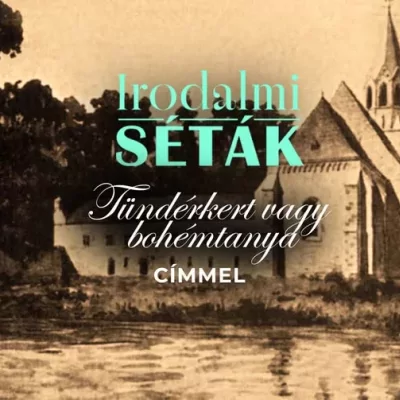 Irodalmi séták - Tündérkert vagy bohémtanya