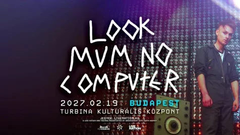 LOOK – LOOK MUM NO COMPUTER először Magyarországon!