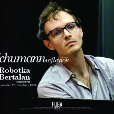 (Prä)modern+ koncertek: Robotka Bertalan zongoraestje - Schumann-reflexiók